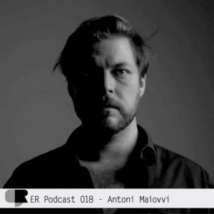 ER Podcast 018 - Antoni Maiovvi - February 2017