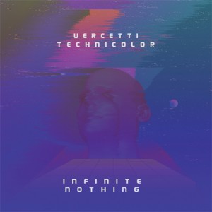 Vercetti Tecnicolor - Infinite Nothing